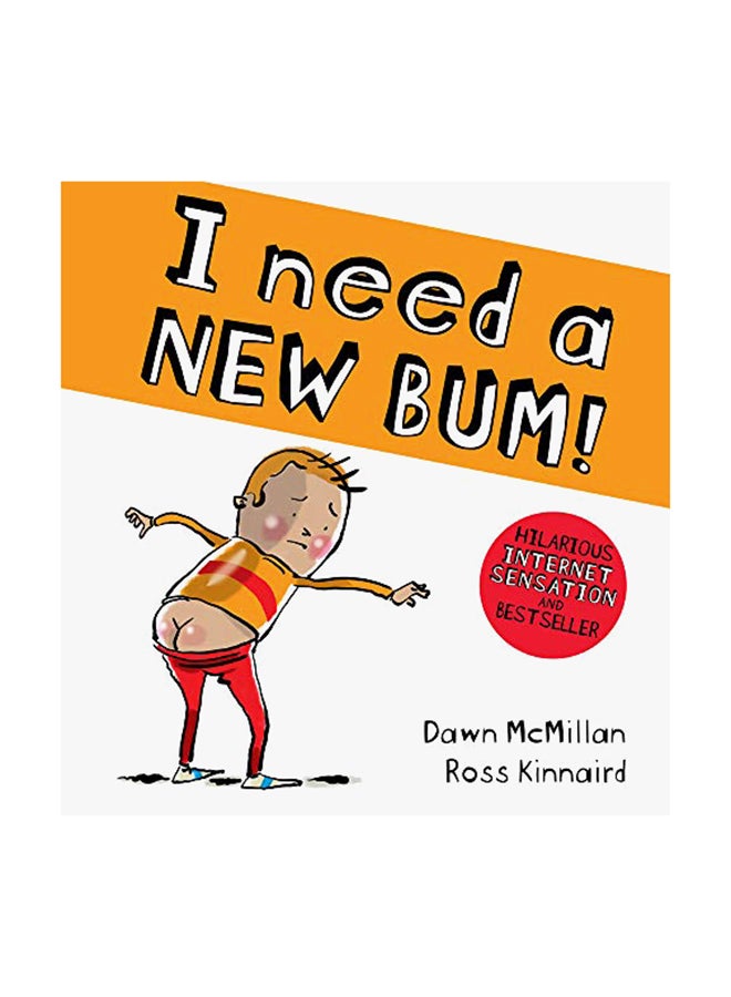 I Need a New Bum!