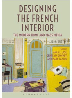 Designing the French Interior: The Modern Home and Mass Media 
