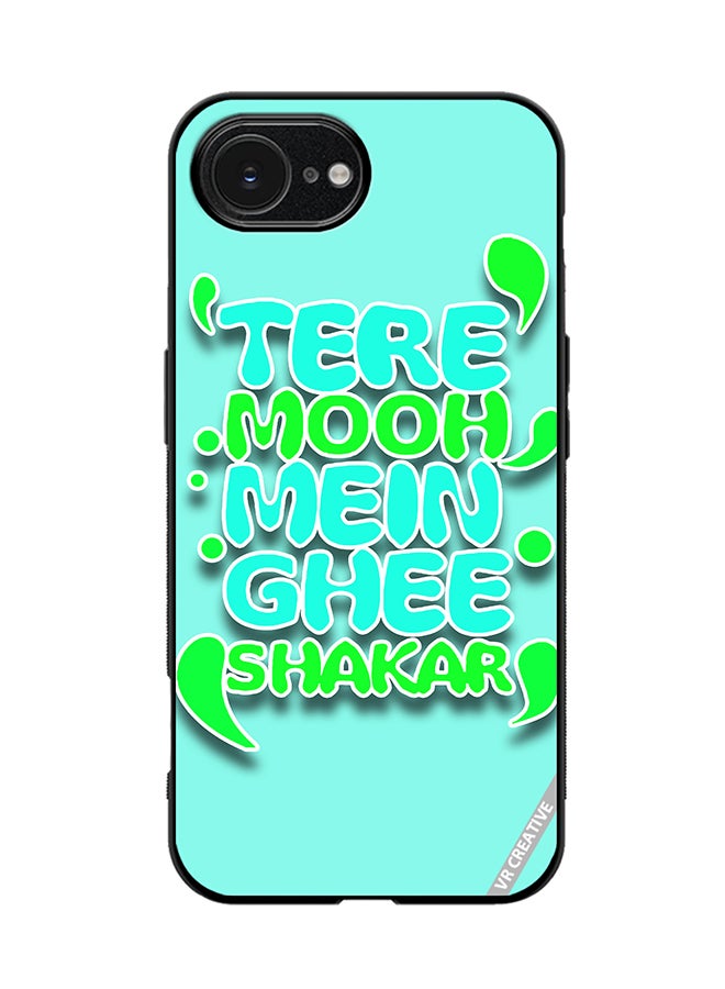 VR CREATIVE Protective Case Cover For Apple iPhone 16e Tere Mooh Mein Ghee Shakar Hindi Quots Design Multicolour