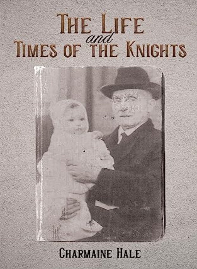The Life and Times of the Knights 