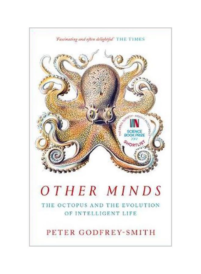 Other Minds: The Octopus And The Evolution Of Intelligent Life