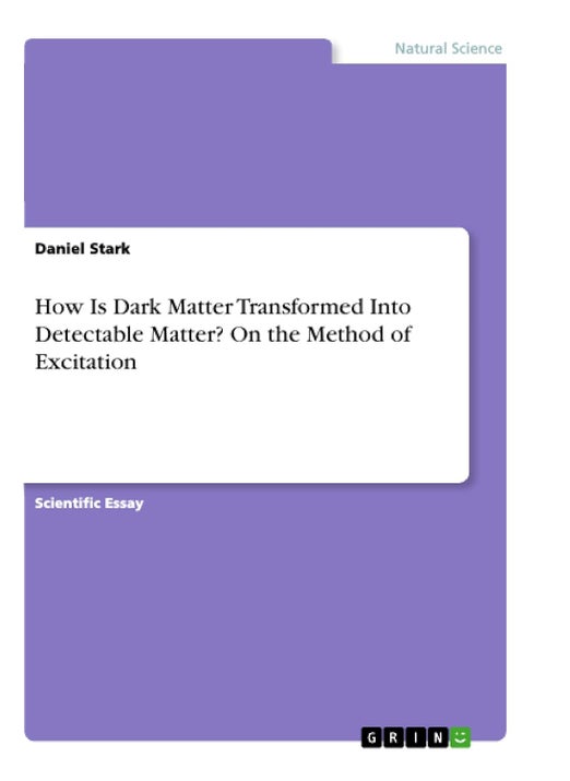 How Is Dark Matter Transformed Into Detectable Matter? On the Method of Excitation