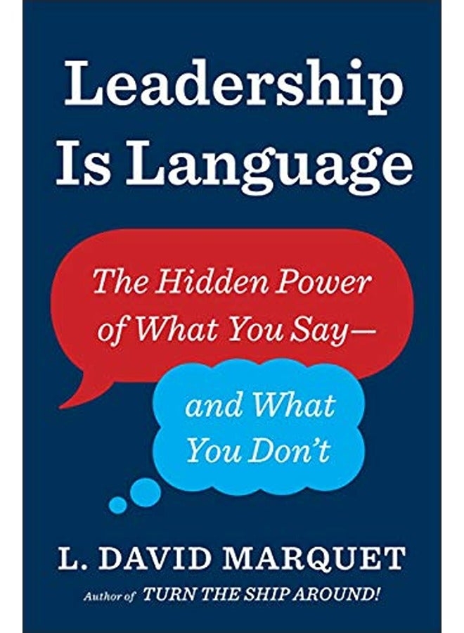 Leadership Is Language: The Hidden Power of What You Say and What You Don't 