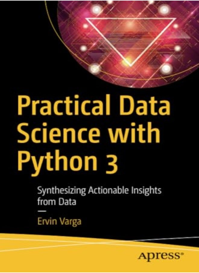 Practical Data Science with Python 3 