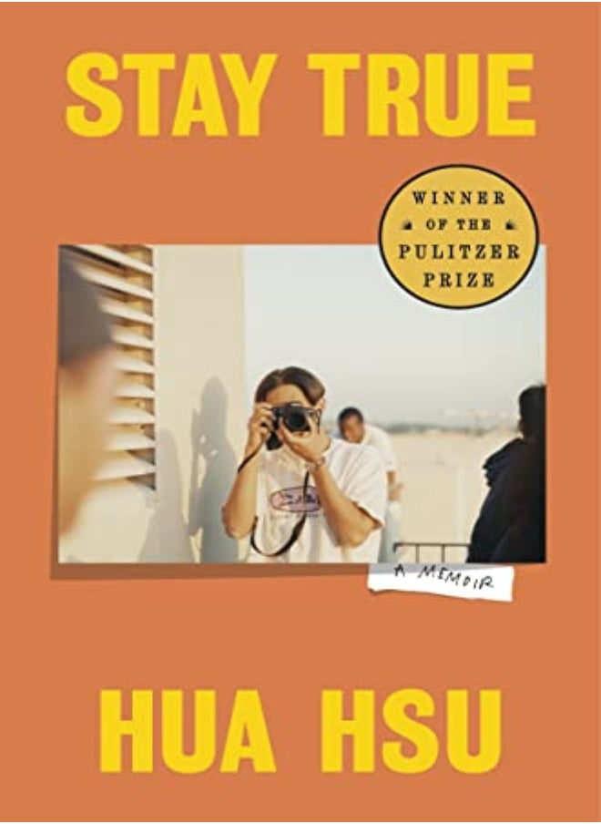 Stay True A Memoir by Hsu, Hua Hardcover 