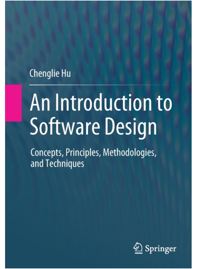 An Introduction to Software Design : Concepts, Principles, Methodologies, and Techniques 