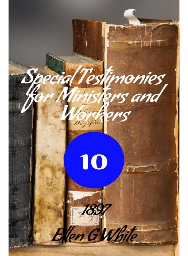 Special Testimonies for Ministers and Workers-No. 10 (1897)