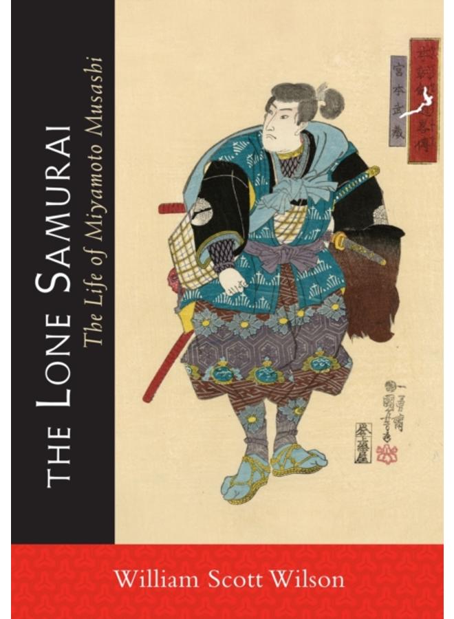 The Lone Samurai : The Life of Miyamoto Musashi