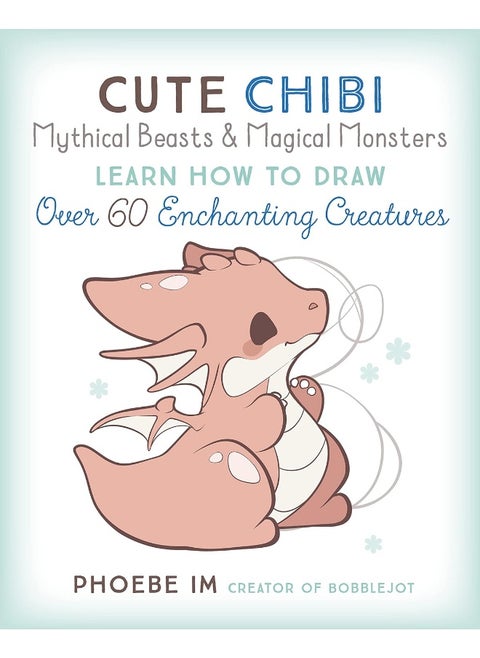 Cute Chibi Mythical Beasts & Magical Monsters: Learn How to Draw Over 60 Enchanting Creatures (Volume 5)
