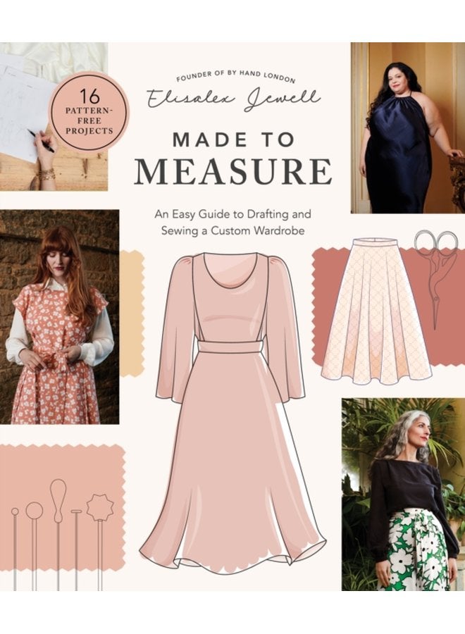 Made to Measure An Easy Guide to Drafting and Sewing a Custom Wardrobe 16 Pattern Free Projects - Paperback