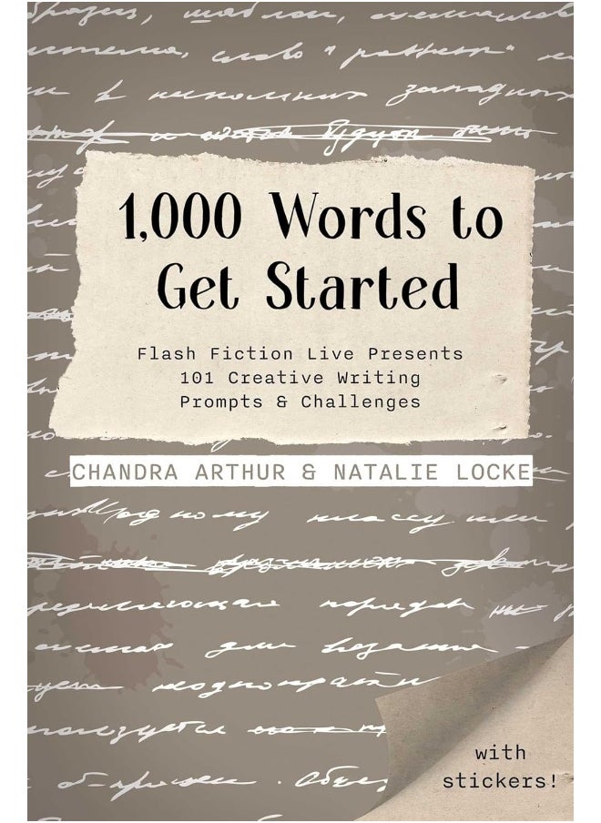 1,000 Words to Get Started: Flash Fiction Live Presents 101 Creative Writing Prompts & Challenges