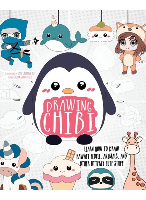 Drawing Chibi : Learn How to Draw Kawaii People, Creatures, and Other Utterly Cute Stuff