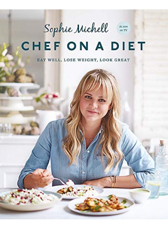 Chef On A Diet Eat Well Lose Weight Look Great