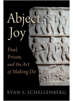 Abject Joy: Paul, Prison, and the Art of Making Do - pzsku/ZAABDB9677546AA4FCB0AZ/45/_/1740733774/4116c463-2b8d-4707-aa61-45b074b81106