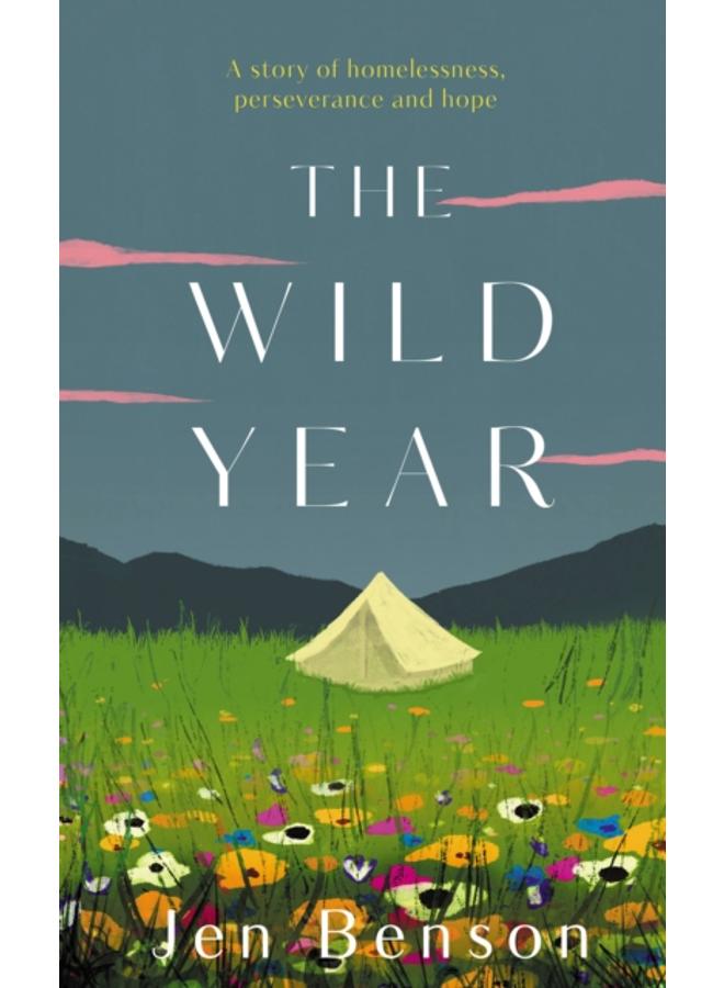 The Wild Year : a story of homelessness, perseverance and hope 