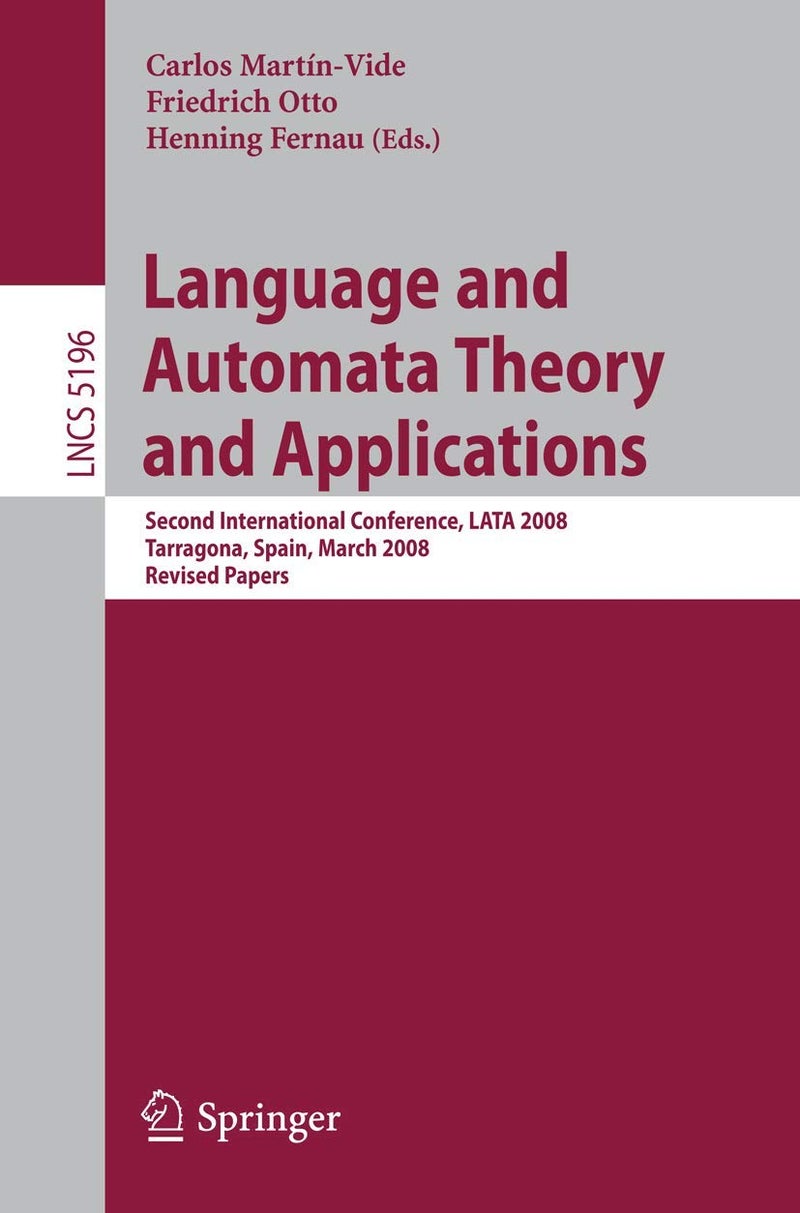 Language and Automata Theory and Applications: Second International Conference, LATA 2008, Tarragona, Spain, March 13-19, 2008, Revised Papers