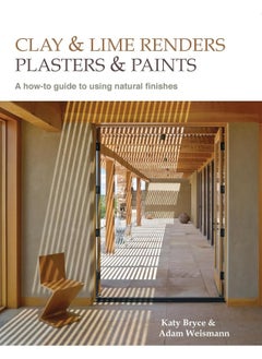 Clay and lime renders, plasters and paints: A How-to Guide to Using Natural Finishes 