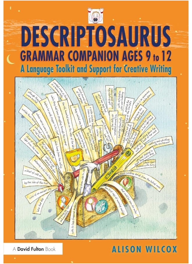Descriptosaurus Grammar Companion Ages 9 to 12: A Language Toolkit and Support for Creative Writing 