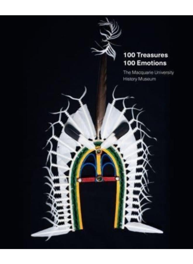 100 Treasures / 100 Emotions : The Macquarie University History Museum 