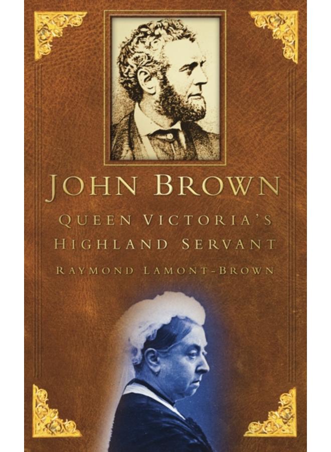 John Brown : Queen Victoria's Highland Servant 