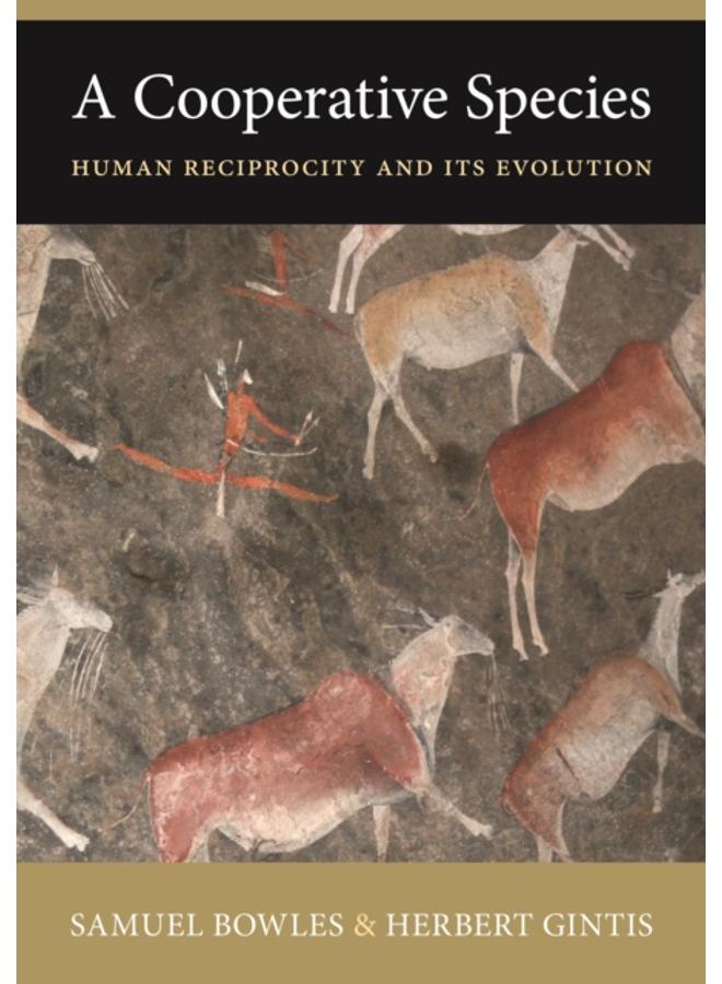 A Cooperative Species : Human Reciprocity and Its Evolution 