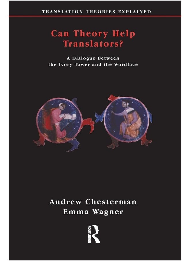 Can Theory Help Translators?: A Dialogue Between the Ivory Tower and the Wordface 