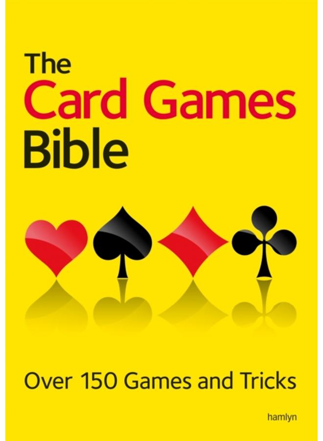 The Card Games Bible : Over 150 games and tricks 