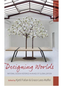 Designing Worlds : National Design Histories in an Age of Globalization 