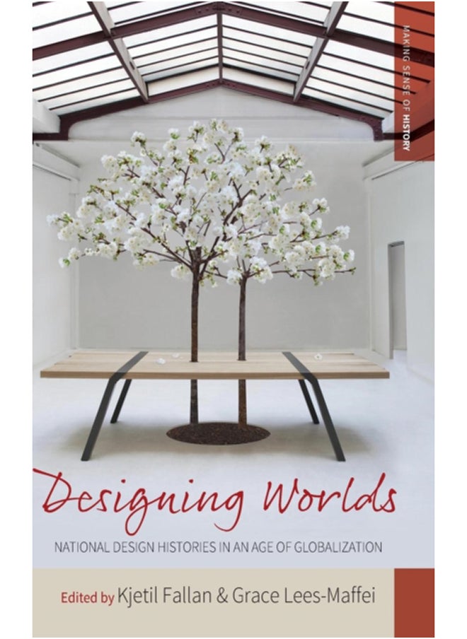 Designing Worlds : National Design Histories in an Age of Globalization 
