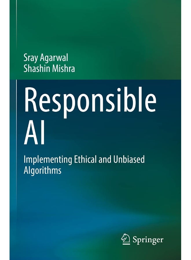 Responsible AI: Implementing Ethical and Unbiased Algorithms