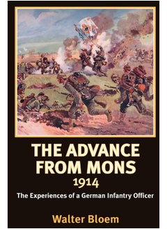The Advance from Mons 1914: The Experiences of a German Infantry Officer 