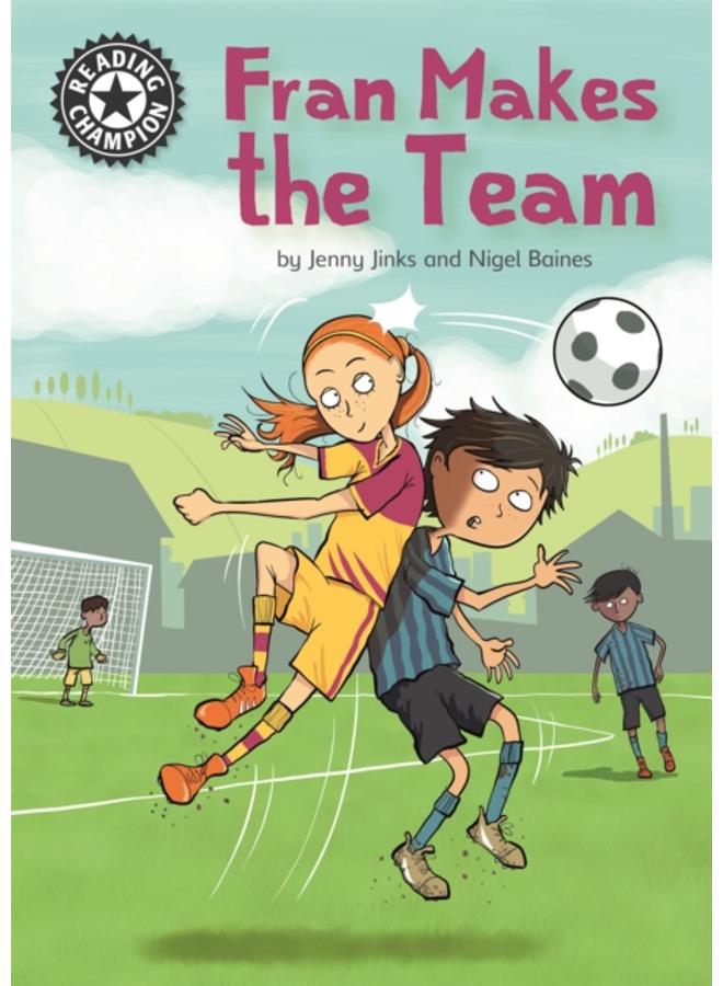 Reading Champion: Fran Makes the Team : Independent Reading 16 