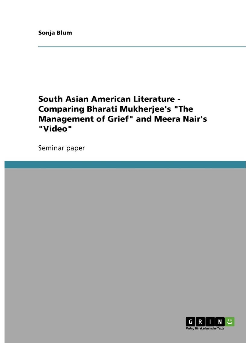 South Asian American Literature - Comparing Bharati Mukherjee's "The Management of Grief" and Meera Nair's "Video" 