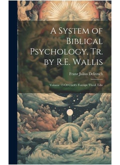 A System of Biblical Psychology, Tr. by R.E. Wallis: Volume 13 Of Clark's Foreign Theol. Libr  - Image 1