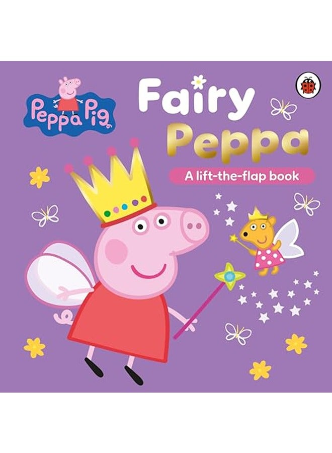 Peppa Pig: Fairy Peppa: A Lift-the-Flap Book