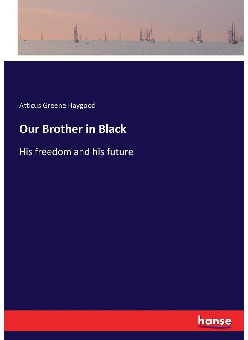 Our Brother in Black: His freedom and his future  - Image 1