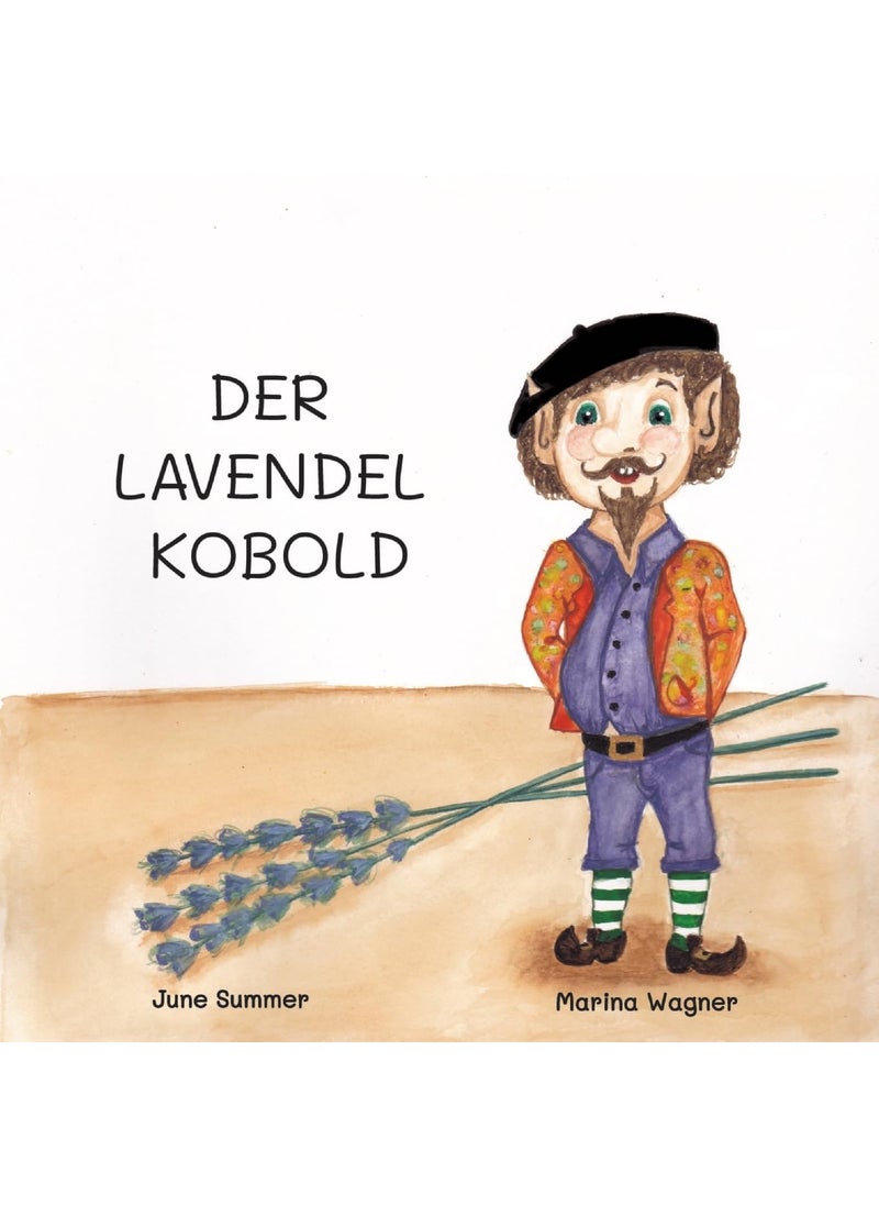 Der Lavendelkobold: Ein Buch über Heimweh und Freundschaft 