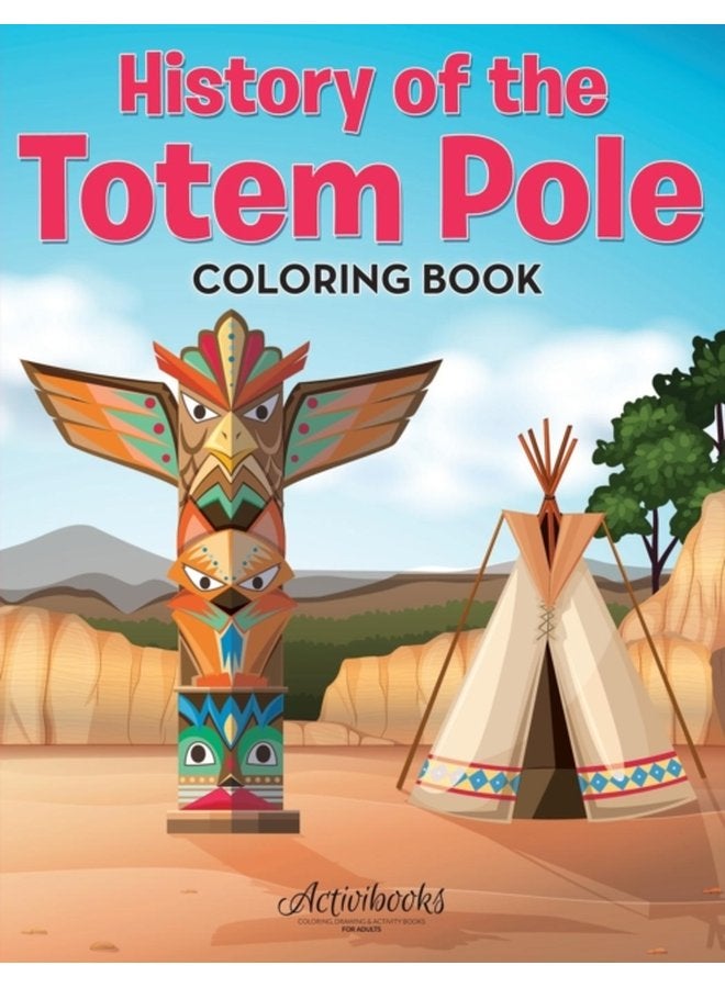 History of the Totem Pole Coloring Book - Paperback