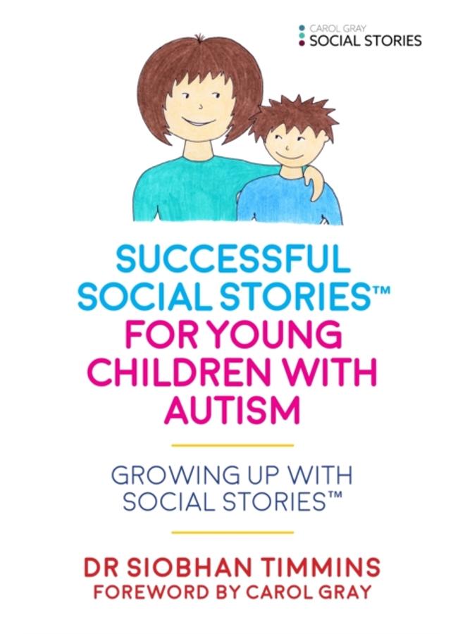 Successful Social Stories??? for Young Children with Autism : Growing Up with Social Stories??? 