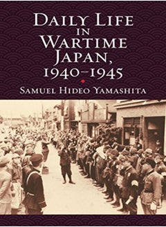 Daily Life in Wartime Japan, 1940 - 1945 