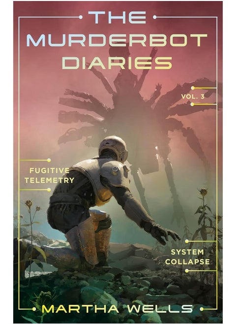 The Murderbot Diaries Vol. 3: Fugitive Telemetry, System Collapse