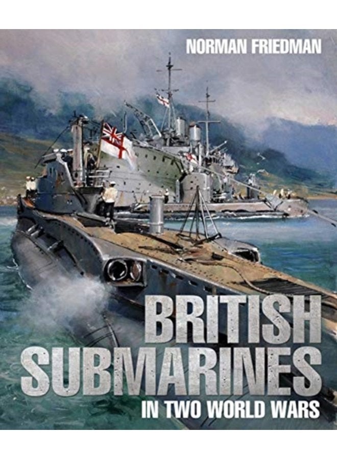 British Submarines in Two World Wars - Hardback
