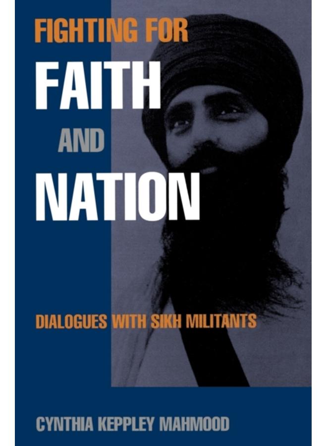 Fighting for Faith and Nation : Dialogues with Sikh Militants 
