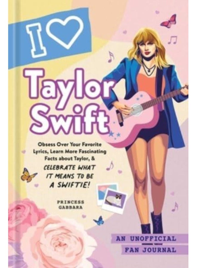 I Love Taylor Swift : An Unofficial Fan Journal 