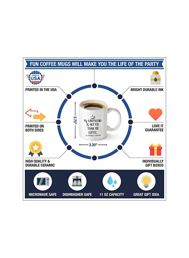 S-TOP My Girlfriend Is Hotter Than My Coffee Funny Mug - Best Boyfriend Gag Gifts - Unique Valentines Day, Anniversary or Birthday Present Idea For Him From Girlfriend - 11 oz Tea Cup White - Image 2