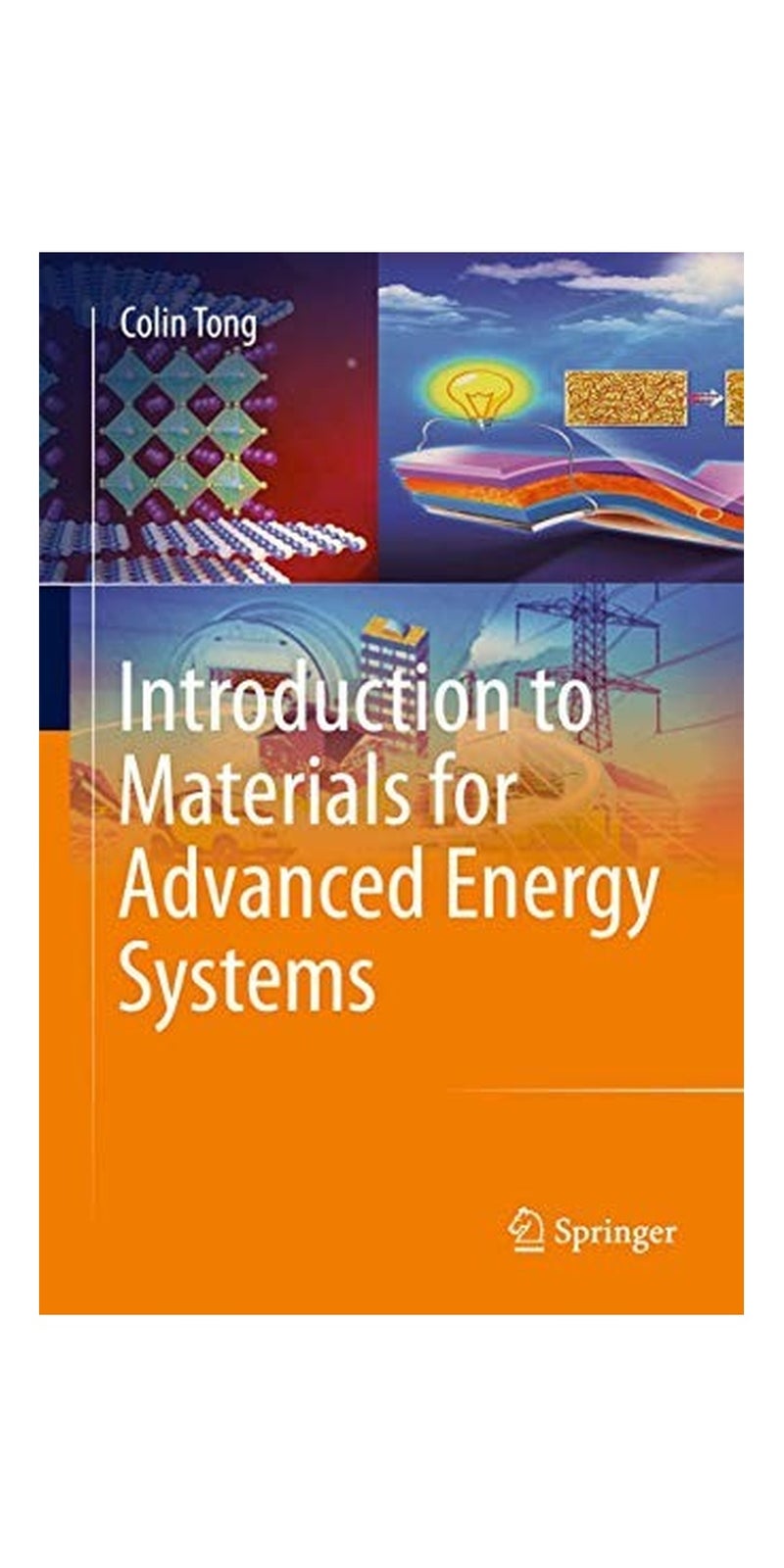 Introduction to Materials for Advanced Energy Systems | Authored by Colin Tong | Hardcover | Published by Springer