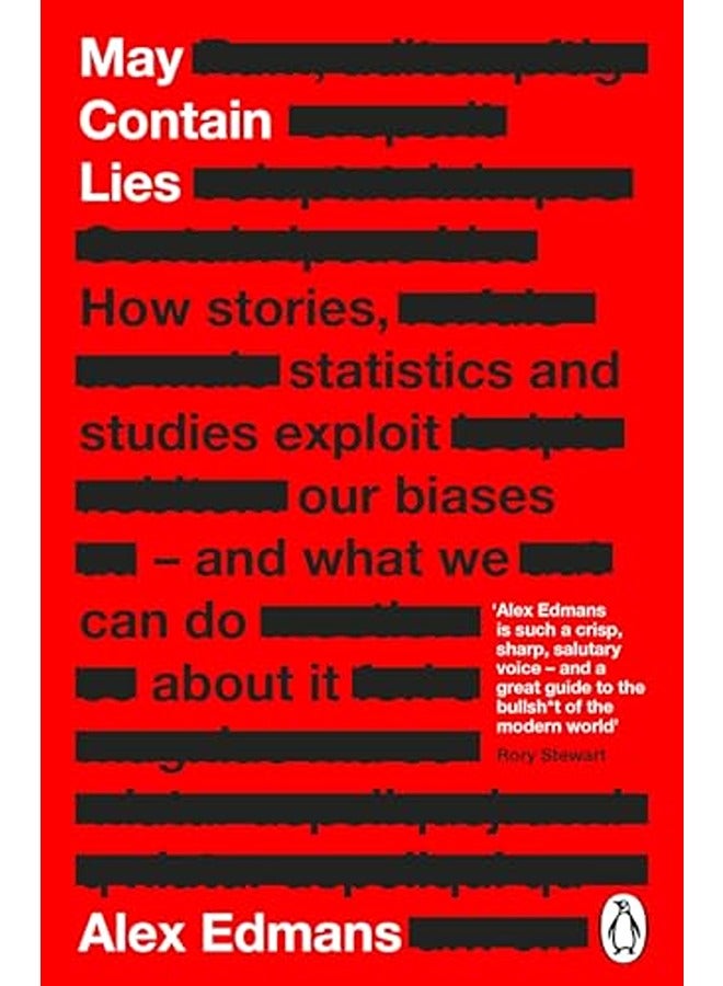 May Contain Lies: How Stories, Statistics and Studies Exploit Our Biases - And What We Can Do About