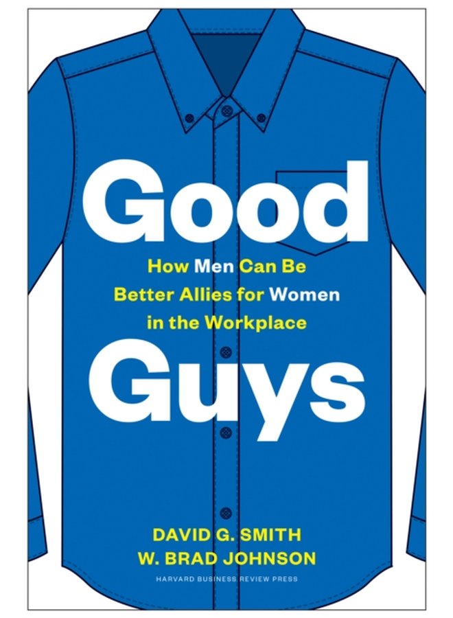 Good Guys How Men Can Be Better Allies for Women in the Workplace - Hardback