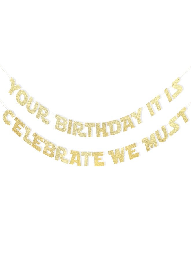 HIKLO Your Birthday It Is Celebrate We Must Banner - Gold Glitter Birthday Party Decorations, Baby Banner, Baby Cake Smash Photo Props, Hanging Party Supplies - Image 1