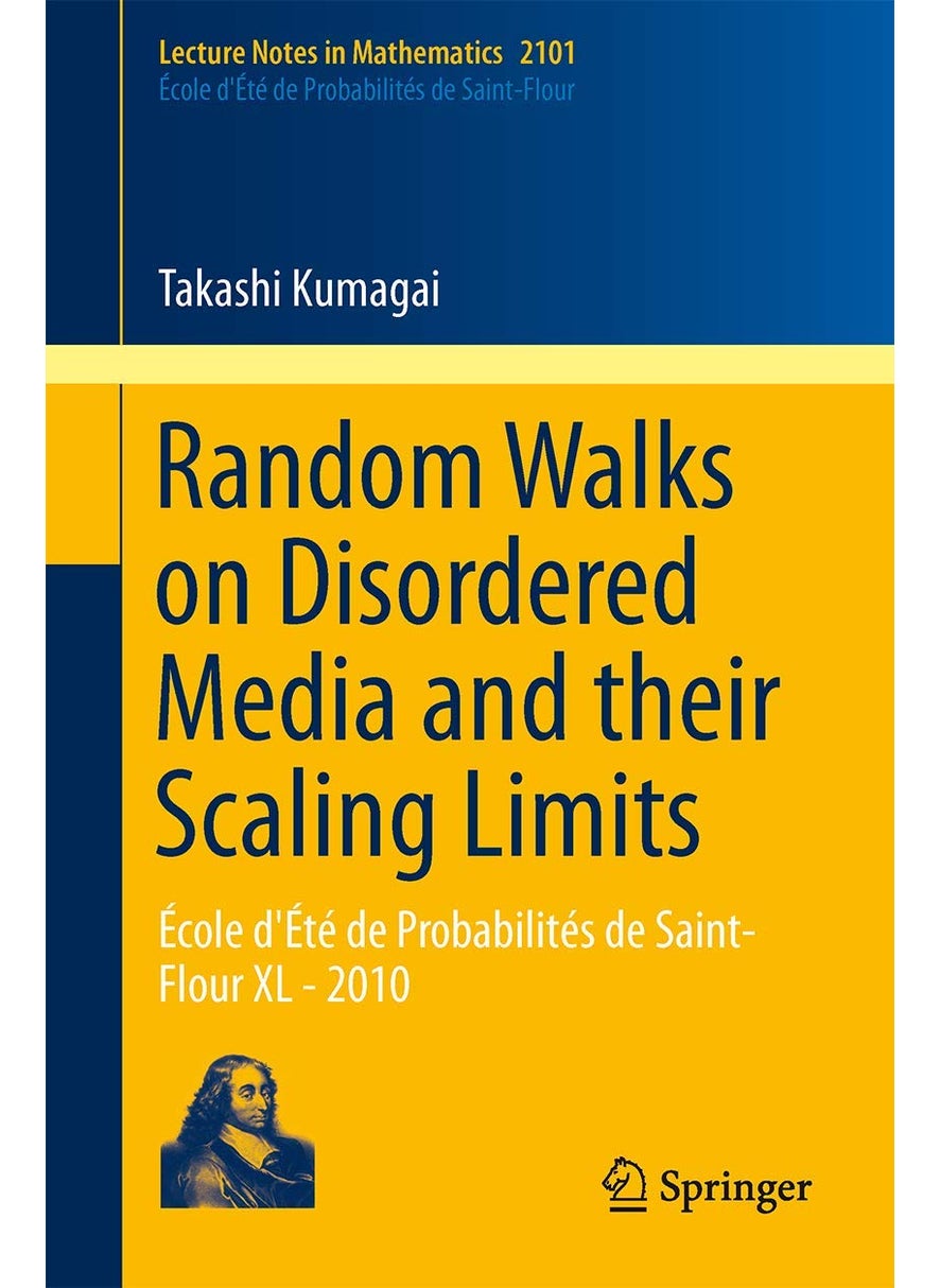 Random Walks on Disordered Media and their Scaling Limits: École d'Été de Probabilités de Saint-Flour XL - 2010 